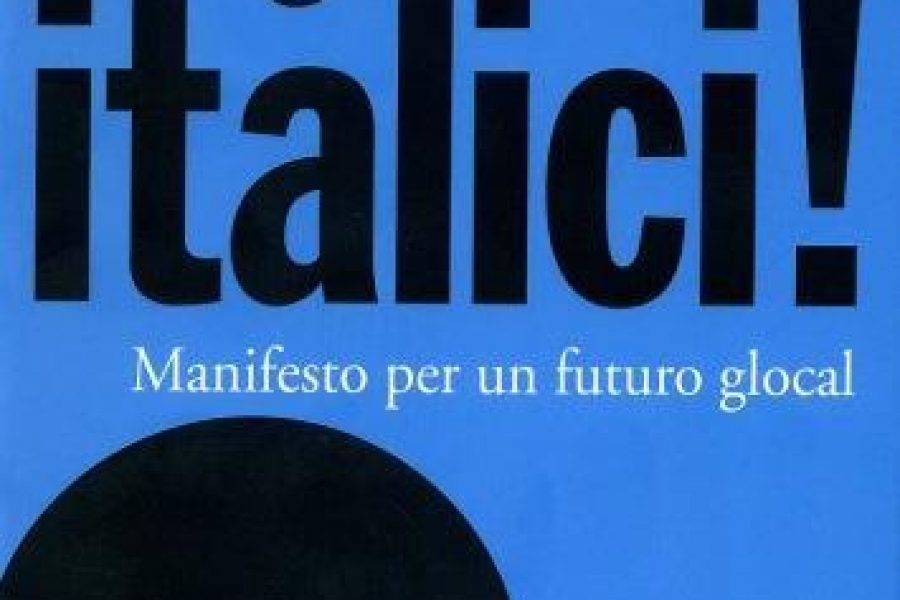 Svegliamoci italici!: Manifesto per un futuro glocal